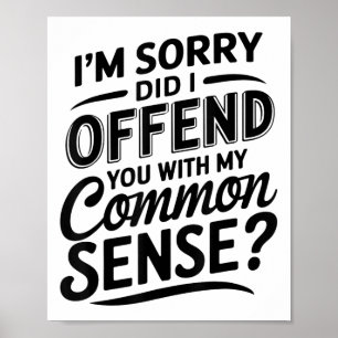 Poster Vous Ai-Je Offensé Avec Mon Sens Commun Drôle Sarc