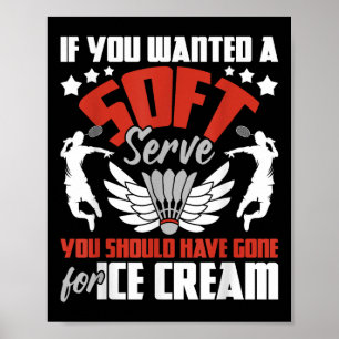Poster Vous Auriez Dû Aller À La Crème De Glace - Badmint