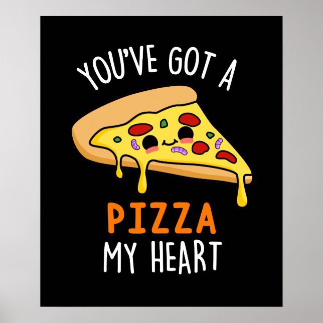 Poster Vous avez une pizza Mon coeur drôle Nourriture Pun (Devant)