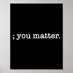 Poster Vous comptez Semicolon Prévention du Suicide 