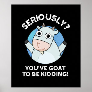 Poster Vous devez être Kidding Funny Animal Pun Dark BG