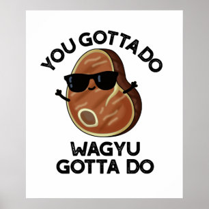 Poster Vous Devez Faire Wagyu Doit Do Funny Steak Pun