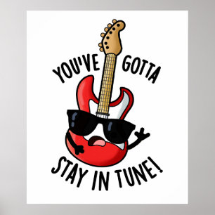 Poster Vous devez rester dans Tune Funny Guitar Pun