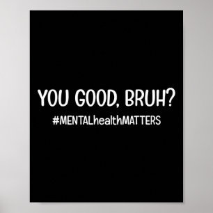 Poster Vous Êtes Bon Bruh Problème De Santé Mentale