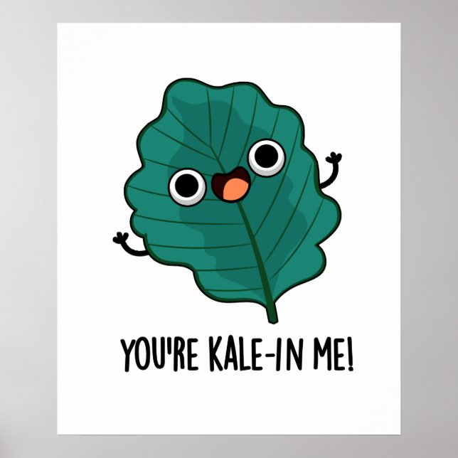 Poster Vous êtes Kale-in Me Drôle Veggie Kale Pun (Devant)