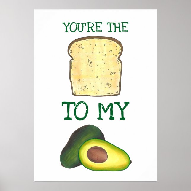 Poster Vous êtes Le Toast à Mon Avocado Foodie Love (Devant)