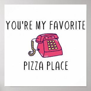Poster Vous êtes My Favorite Pizza Place - Citation TNTL 