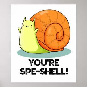 Poster Vous êtes Spe-shell Drôle Escargot Jeu de mots 