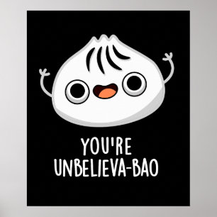 Poster Vous êtes Unbelieva-bao Funny Dimsum Bao Pun Dark 