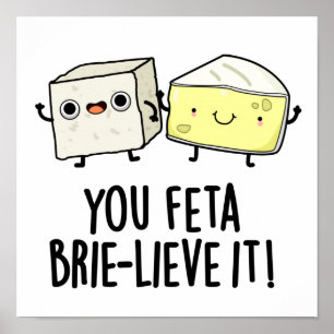 Poster Vous Feta Brie Lieve It Funny Pun au fromage