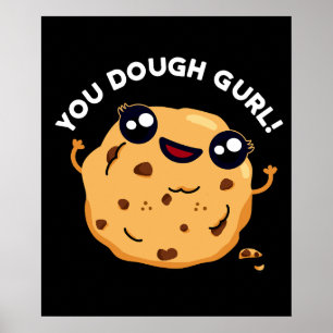 Poster Vous Gurl Dough Funny Baking Pun Dark BG
