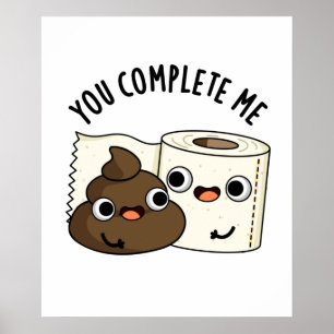 Poster Vous Me Complétez Drôle Toilette Papier Pun Poop