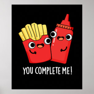 Poster Vous Me Complétez Fries Funny Ketchup Pun Dark BG