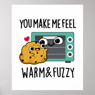 Poster Vous Me Faites Me Sentir Chaleureux Et Fuzzy Fatig