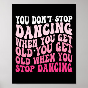 Poster Vous n'arrêtez pas de danser quand vous obtenez un