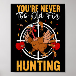 Poster Vous n'êtes jamais trop vieux pour la chasse amusa