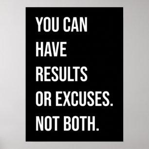 Poster Vous Pouvez Avoir Des Résultats Ou Des Excuses