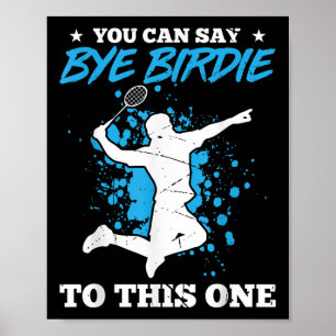 Poster Vous Pouvez Dire Bye Birdie À Cet Un Badminton Pla