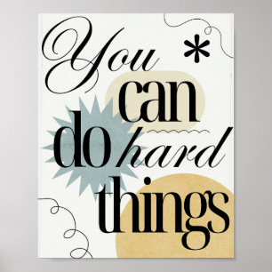 Poster Vous pouvez faire des choses difficiles Inspiratio