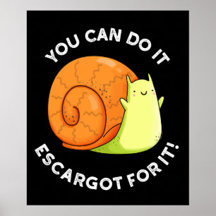 Poster Vous Pouvez Le Faire Escargot Pour It Snail Pun Da
