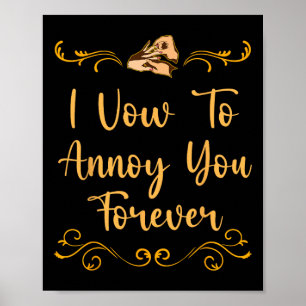 Poster Vow To Annoy You Mariage Plaisanterie Mariée Et Je
