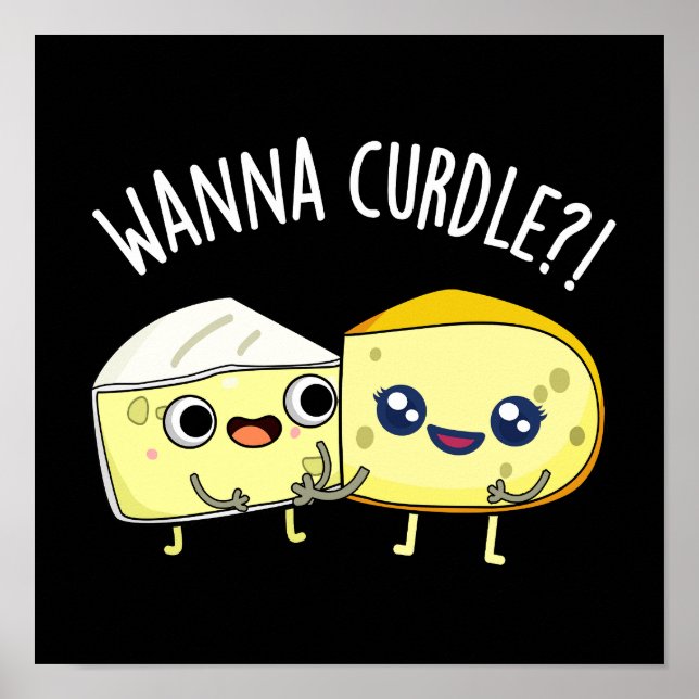 Poster Wanna Curdle Funny Cheese Puns Dark BG (Devant)