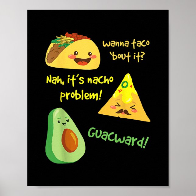 Poster Wanna Taco Bout It Nacho Problème Drôle Avocado (Devant)