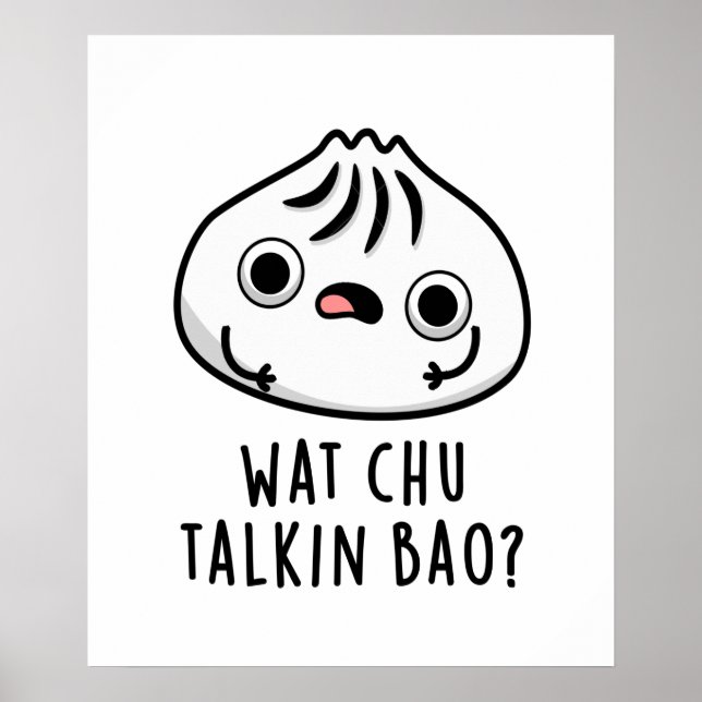 Poster Wat Chu Talkin Bao Drôle Dimsum Pun (Devant)