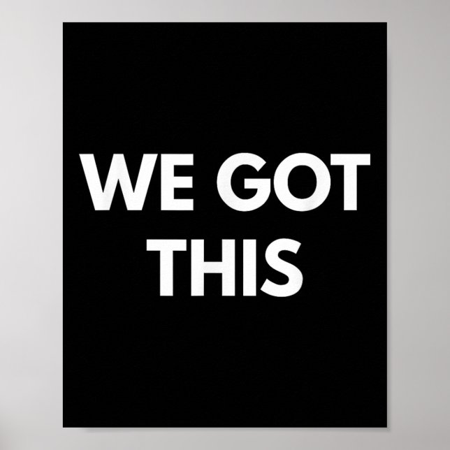 Poster We Got This - Motivational Shirts  (Devant)