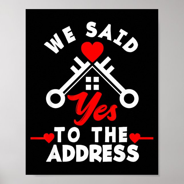 Poster We Said Yes To The Address New House Funny New Hom (Devant)