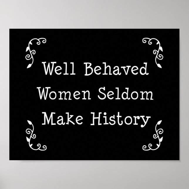 Poster Well Behaved Women Seldom Make History (Devant)