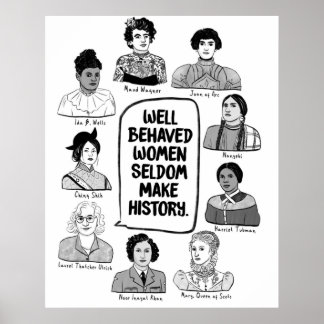 Poster Well Behaved Women Seldom Make History