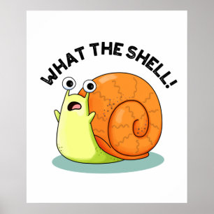 Poster What The Shell Escargot Drôle Pun