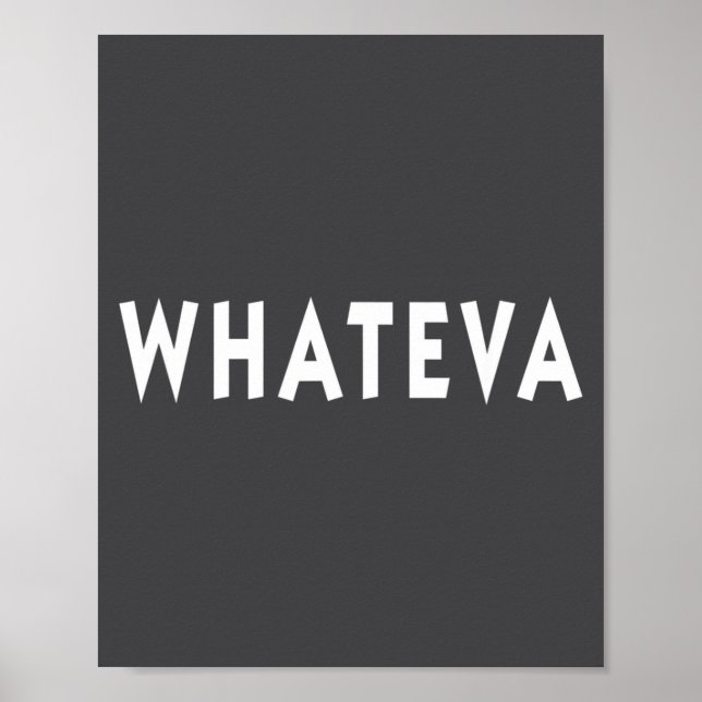 Poster Whatever Funny Sarcastic Quote Whateva Gift  (Devant)