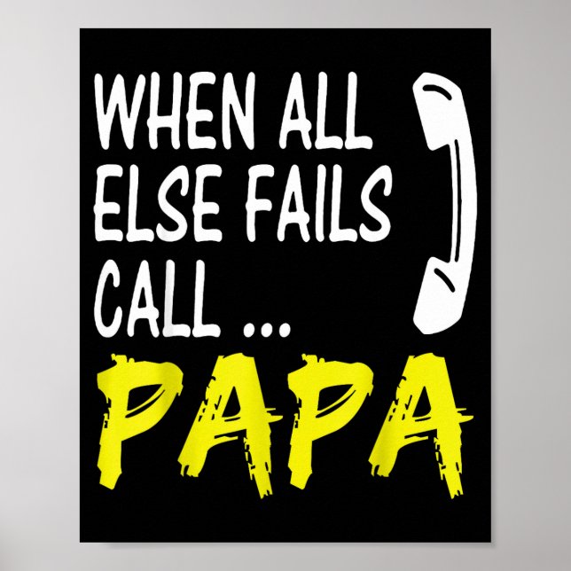 Poster When All Else Fails Call Papa Funny Quote  (Devant)