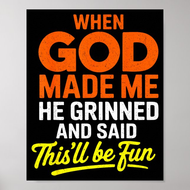 Poster When God Made Me He Grinned And Said Funny  (Devant)