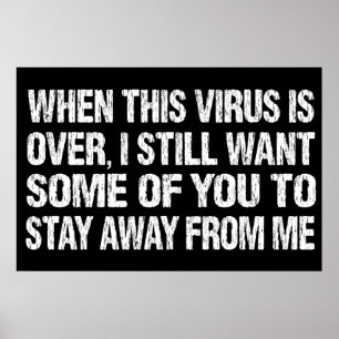 Poster When This Virus Is Over Stay Away From Me Funny