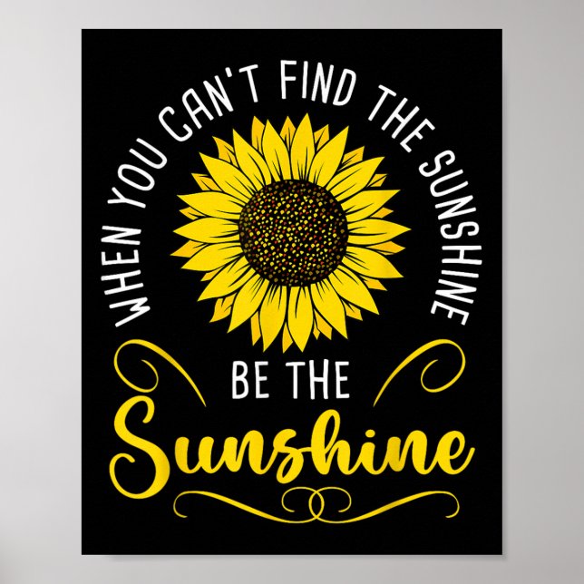 Poster When You Cant Find The Sunshine Be The Sunshine Me (Devant)