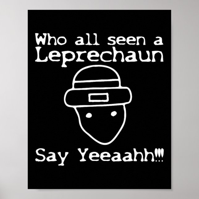 Poster Who All Seen A Leprechaun' Funny St Patricks Day  (Devant)