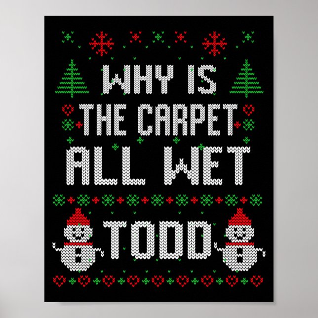 Poster Why Is The Carpet All Wet Todd  (Devant)