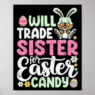 Poster Will Trade Sister For Easter Candy Funny Boys Todd