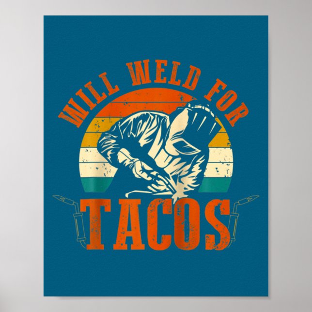 Poster Will Weld Tacos Welder Funny Welding Costume Weld  (Devant)
