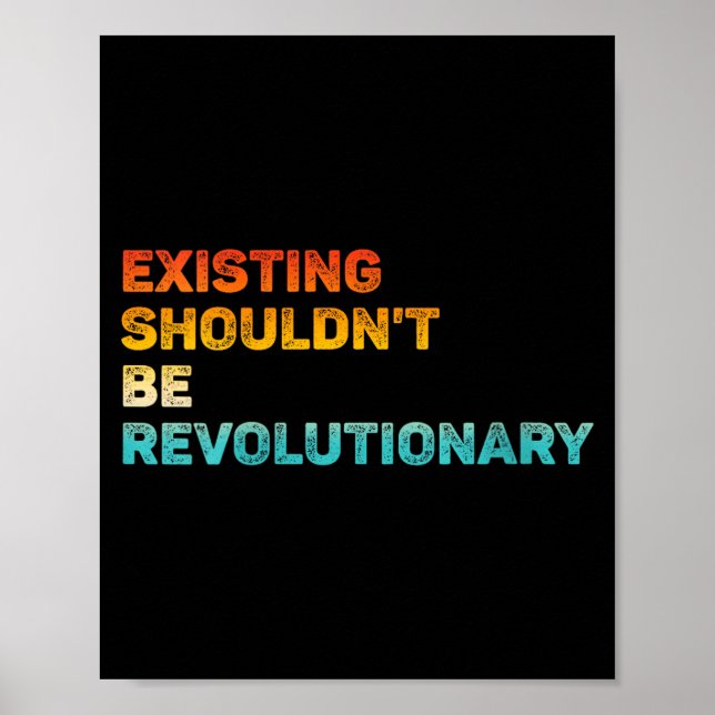 Poster Womens Existing Shouldn't Be Revolutionary Retro V (Devant)