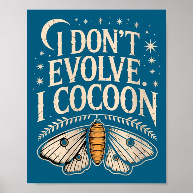 Poster Womens Funny Gothic Quote I Don’t Evolve I Cocoon  (Devant)
