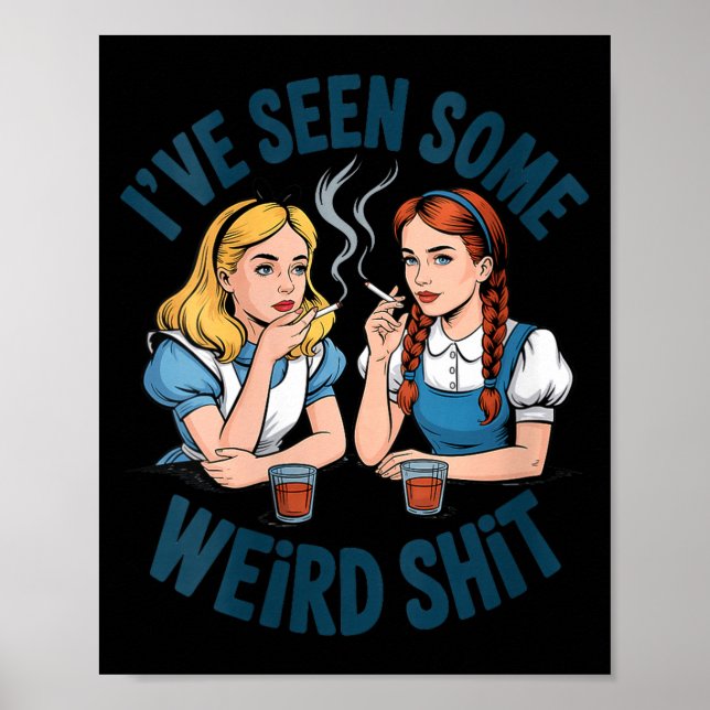 Poster Womens I’ve Seen Some Weird Funny Sarcastic Quote  (Devant)