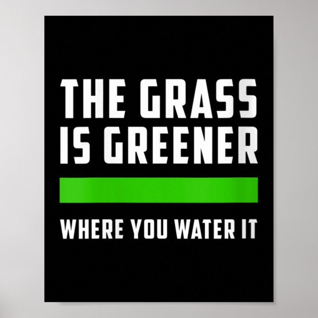 Poster Womens The Gr Is Greener Where You Water It, Motiv (Devant)