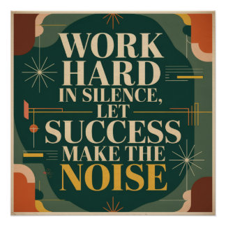Poster Work Hard In Silence, Let Success Make The Noise