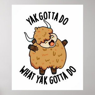 Poster Yak Gotta Faire Ce Que Yak Dota Faire Pun