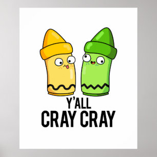 Poster Yall Cray Cray Funny Crazy Crayon Pun