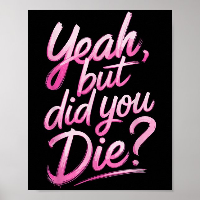 Poster Yeah But Did You Die_ Gym Fitness Motivation  (Devant)